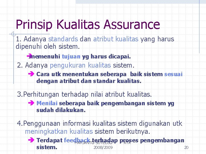 Prinsip Kualitas Assurance 1. Adanya standards dan atribut kualitas yang harus dipenuhi oleh sistem.