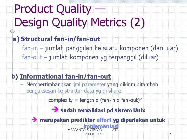 Product Quality — Design Quality Metrics (2) a) Structural fan-in/fan-out fan-in – jumlah panggilan