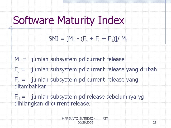 Software Maturity Index SMI = [MT - (Fa + Fc + Fd)]/ MT MT