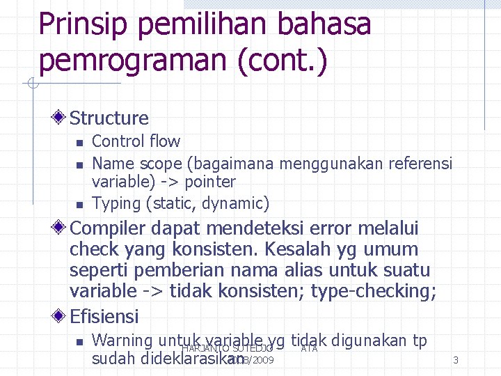 Prinsip pemilihan bahasa pemrograman (cont. ) Structure n n n Control flow Name scope