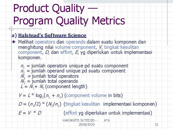 Product Quality — Program Quality Metrics a) Halstead’s Software Science Melihat operators dan operands