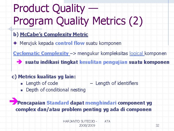 Product Quality — Program Quality Metrics (2) b) Mc. Cabe’s Complexity Metric Merujuk kepada