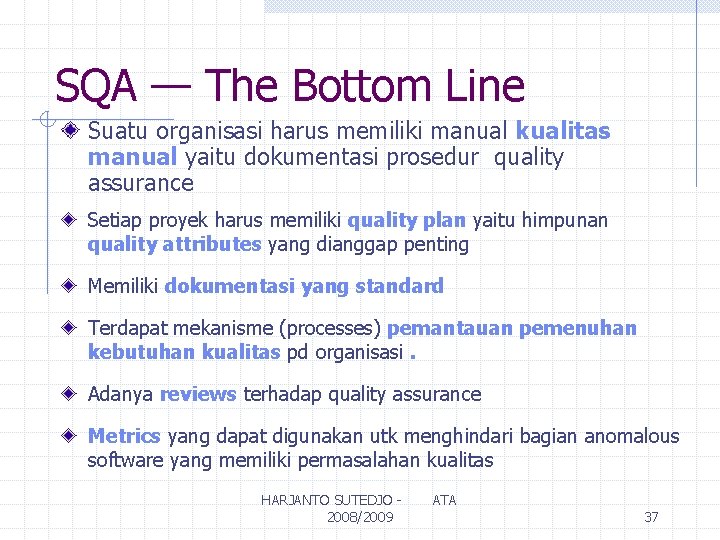 SQA — The Bottom Line Suatu organisasi harus memiliki manual kualitas manual yaitu dokumentasi