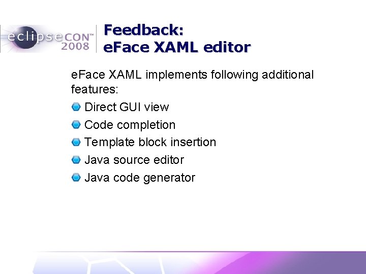 Feedback: e. Face XAML editor e. Face XAML implements following additional features: Direct GUI