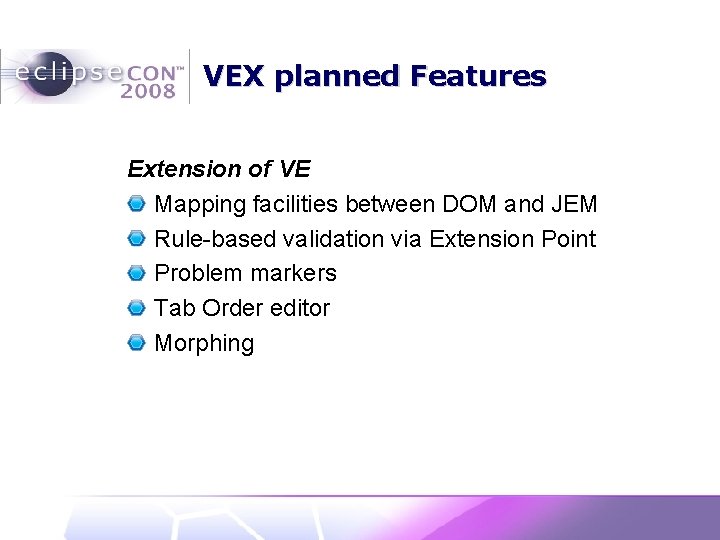 VEX planned Features Extension of VE Mapping facilities between DOM and JEM Rule-based validation