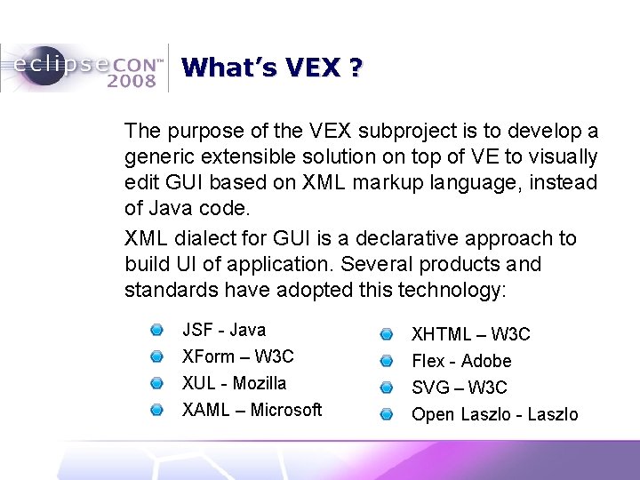 What’s VEX ? The purpose of the VEX subproject is to develop a generic