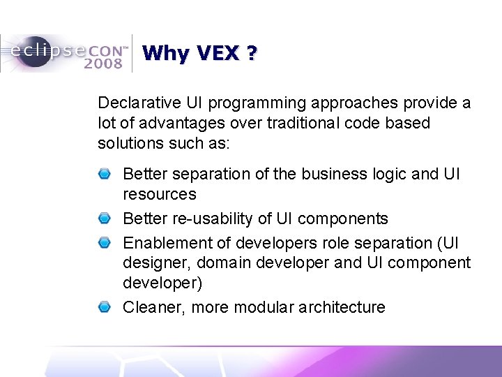 Why VEX ? Declarative UI programming approaches provide a lot of advantages over traditional