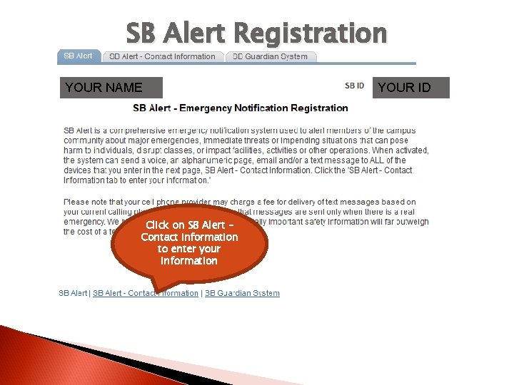 SB Alert Registration YOUR NAME Click on SB Alert – Contact Information to enter