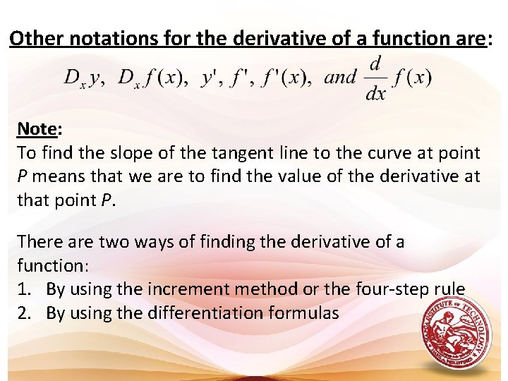 Other notations for the derivative of a function are: Note: To find the slope