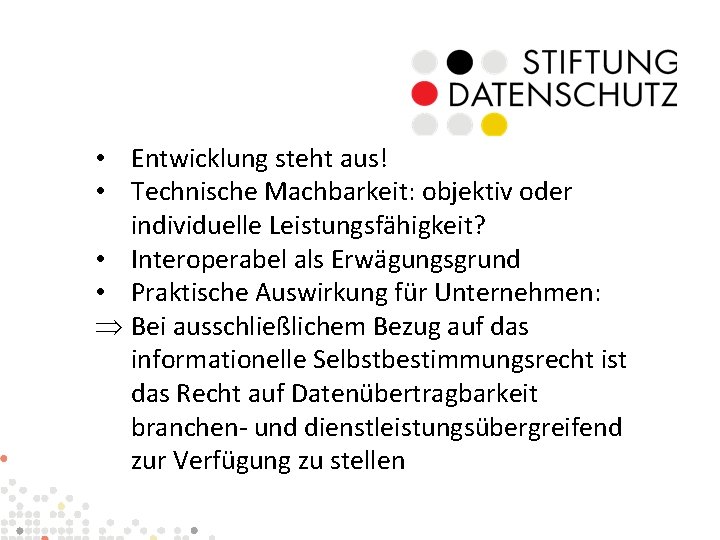  • Entwicklung steht aus! • Technische Machbarkeit: objektiv oder individuelle Leistungsfähigkeit? • Interoperabel