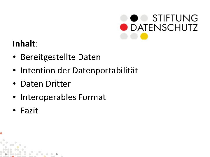 Inhalt: • Bereitgestellte Daten • Intention der Datenportabilität • Daten Dritter • Interoperables Format