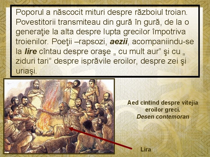 Poporul a născocit mituri despre războiul troian. Povestitorii transmiteau din gură în gură, de