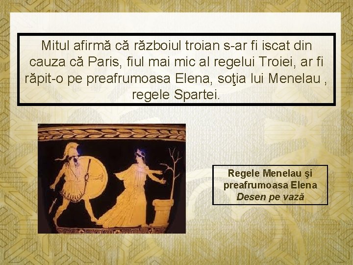 Mitul afirmă că războiul troian s-ar fi iscat din cauza că Paris, fiul mai