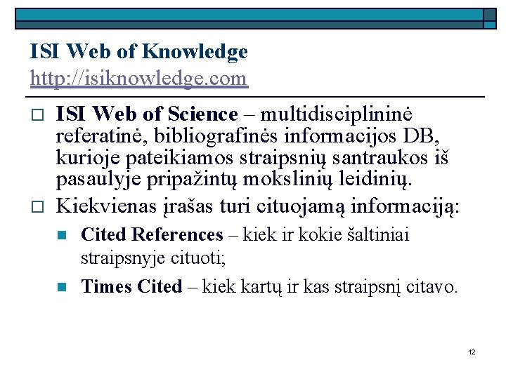 ISI Web of Knowledge http: //isiknowledge. com o o ISI Web of Science –