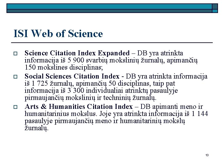 ISI Web of Science o o o Science Citation Index Expanded – DB yra