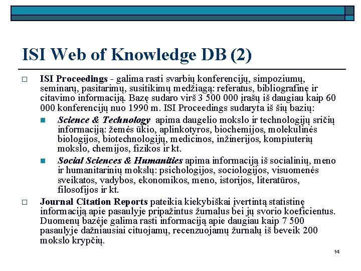 ISI Web of Knowledge DB (2) o o ISI Proceedings - galima rasti svarbių