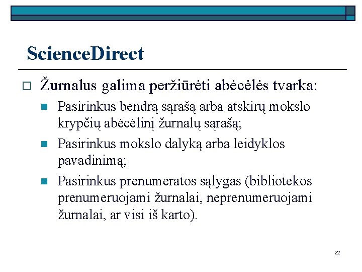  Science. Direct o Žurnalus galima peržiūrėti abėcėlės tvarka: n n n Pasirinkus bendrą