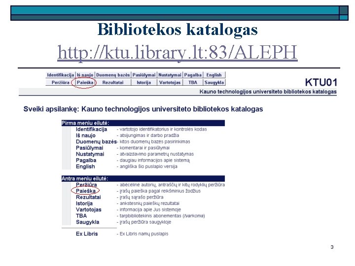 Bibliotekos katalogas http: //ktu. library. lt: 83/ALEPH 3 