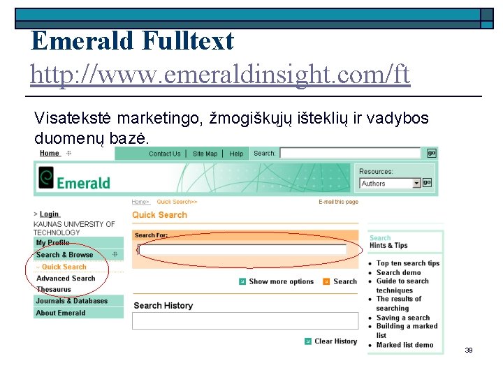 Emerald Fulltext http: //www. emeraldinsight. com/ft Visatekstė marketingo, žmogiškųjų išteklių ir vadybos duomenų bazė.