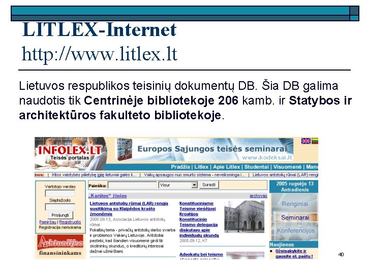 LITLEX-Internet http: //www. litlex. lt Lietuvos respublikos teisinių dokumentų DB. Šia DB galima naudotis