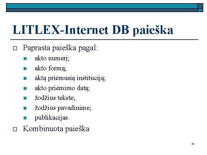 LITLEX-Internet DB paieška o Paprasta paieška pagal: n n n n o akto numerį;