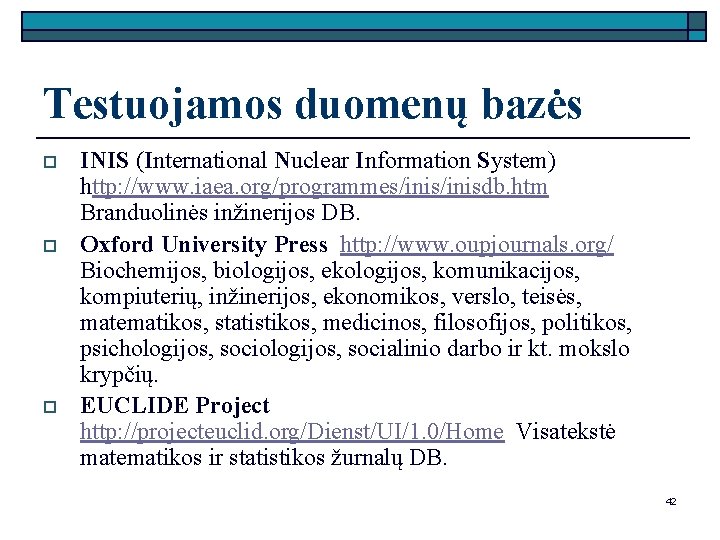 Testuojamos duomenų bazės o o o INIS (International Nuclear Information System) http: //www. iaea.