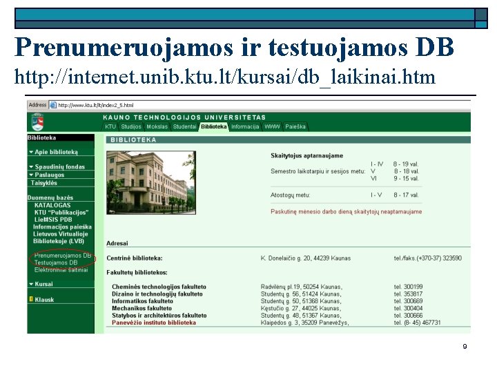 Prenumeruojamos ir testuojamos DB http: //internet. unib. ktu. lt/kursai/db_laikinai. htm 9 