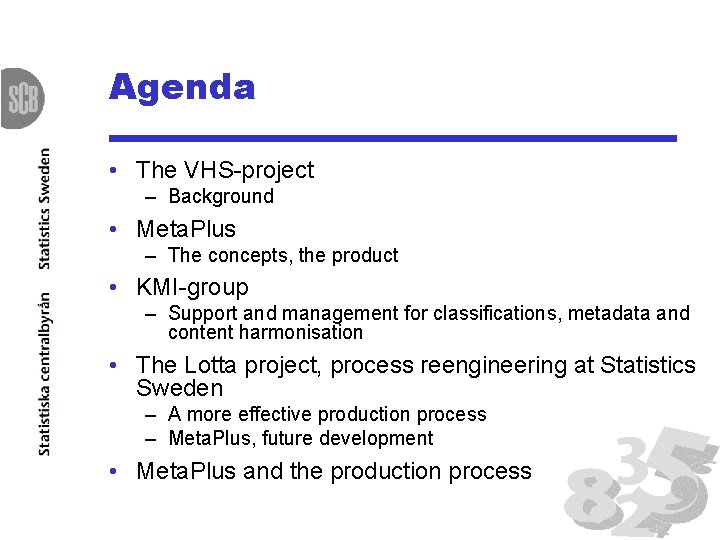 Agenda • The VHS-project – Background • Meta. Plus – The concepts, the product