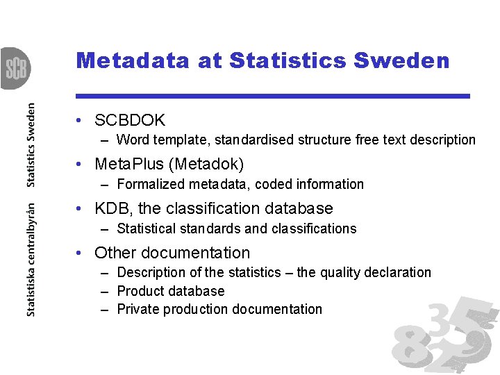 Metadata at Statistics Sweden • SCBDOK – Word template, standardised structure free text description