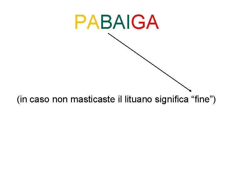 PABAIGA (in caso non masticaste il lituano significa “fine”) 