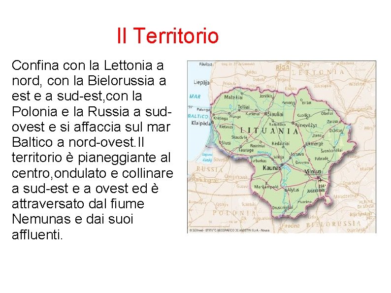 Il Territorio Confina con la Lettonia a nord, con la Bielorussia a est e