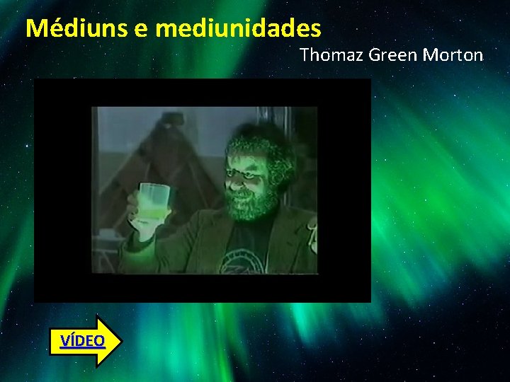 Médiuns e mediunidades Thomaz Green Morton VÍDEO 