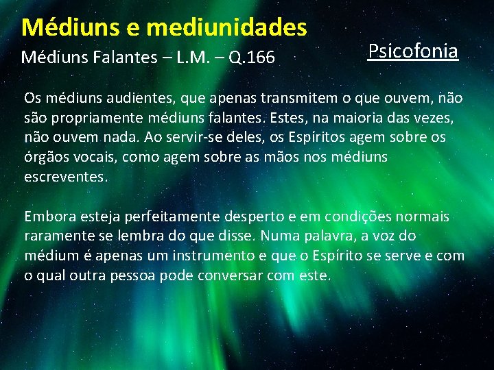 Médiuns e mediunidades Médiuns Falantes – L. M. – Q. 166 Psicofonia Os médiuns