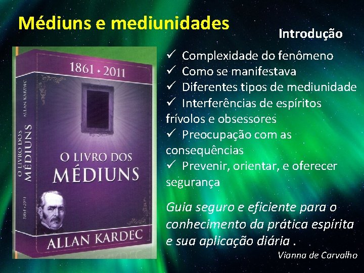 Médiuns e mediunidades Introdução ü Complexidade do fenômeno ü Como se manifestava ü Diferentes