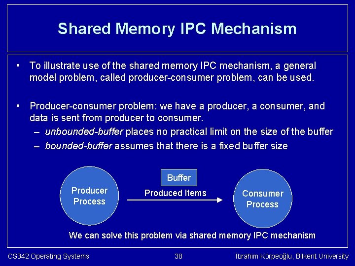 Shared Memory IPC Mechanism • To illustrate use of the shared memory IPC mechanism,