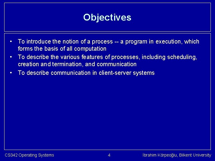 Objectives • To introduce the notion of a process -- a program in execution,