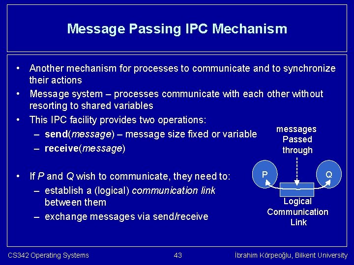 Message Passing IPC Mechanism • Another mechanism for processes to communicate and to synchronize