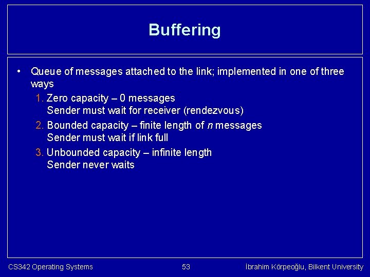 Buffering • Queue of messages attached to the link; implemented in one of three