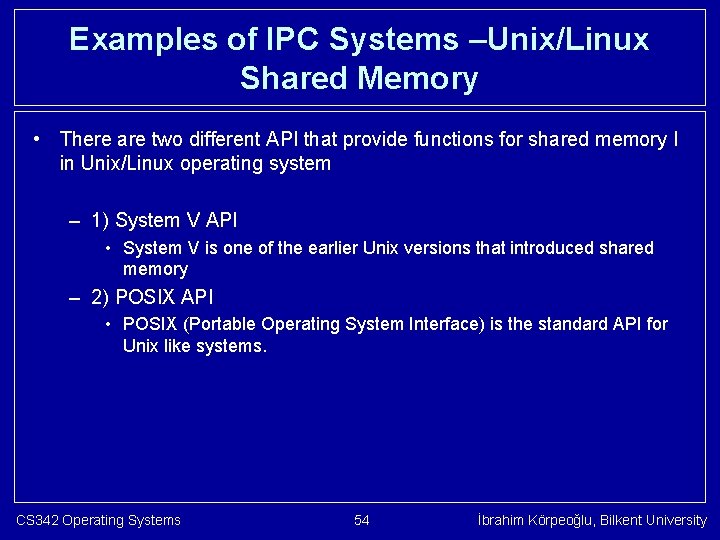 Examples of IPC Systems –Unix/Linux Shared Memory • There are two different API that