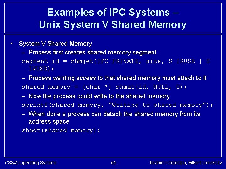 Examples of IPC Systems – Unix System V Shared Memory • System V Shared
