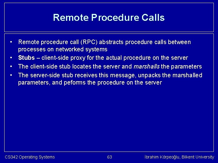 Remote Procedure Calls • Remote procedure call (RPC) abstracts procedure calls between processes on