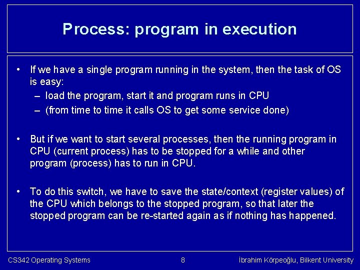 Process: program in execution • If we have a single program running in the