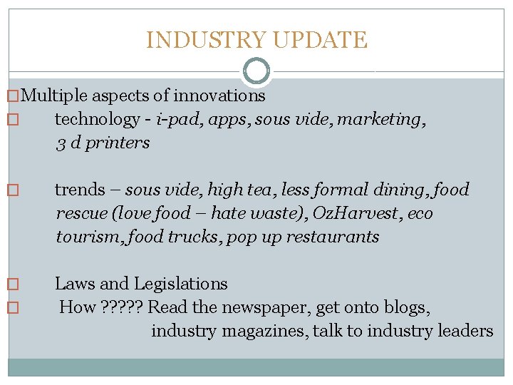 INDUSTRY UPDATE �Multiple aspects of innovations � technology - i-pad, apps, sous vide, marketing,