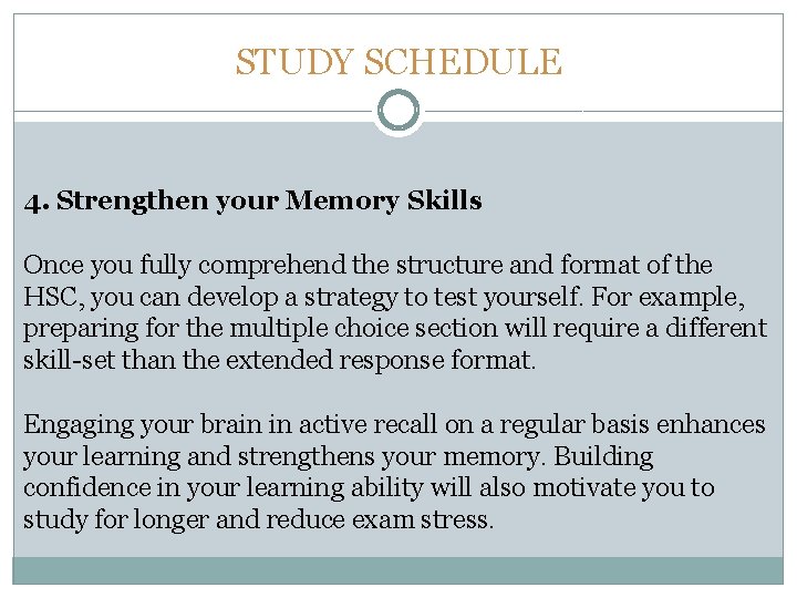 STUDY SCHEDULE 4. Strengthen your Memory Skills Once you fully comprehend the structure and