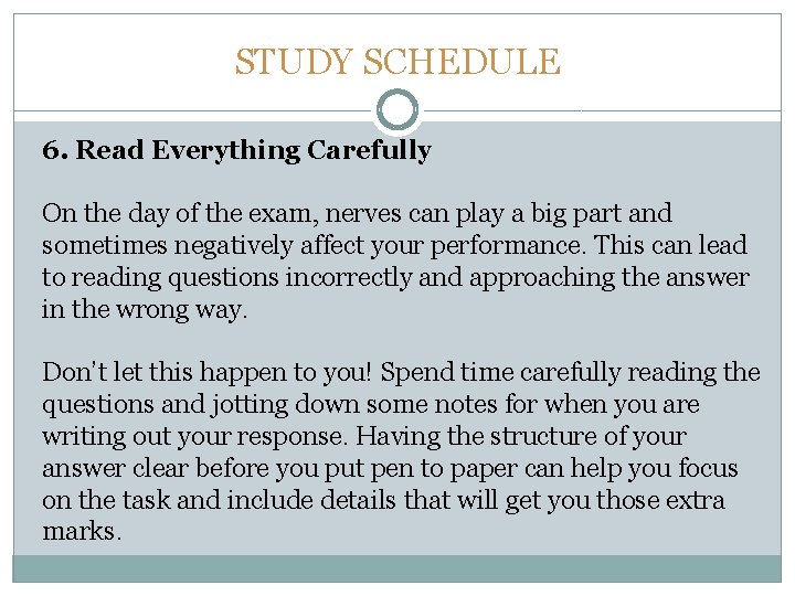 STUDY SCHEDULE 6. Read Everything Carefully On the day of the exam, nerves can