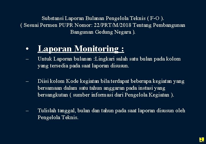 Substansi Laporan Bulanan Pengelola Teknis ( F-O ). ( Sesuai Permen PUPR Nomor: 22/PRT/M/2018