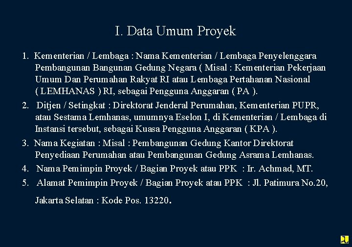 I. Data Umum Proyek 1. Kementerian / Lembaga : Nama Kementerian / Lembaga Penyelenggara