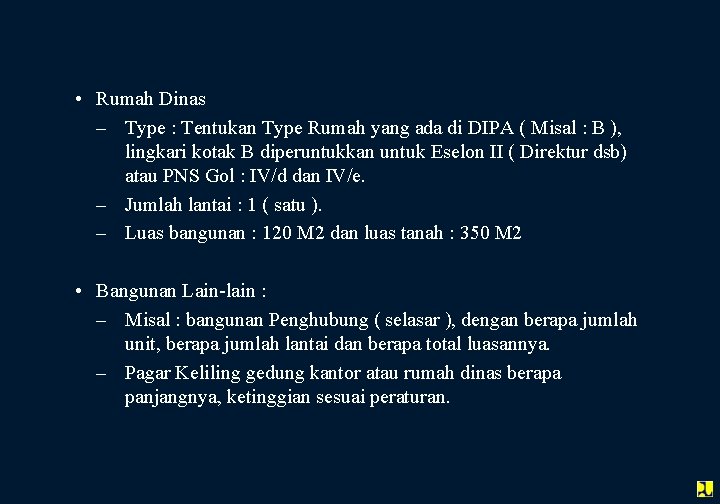  • Rumah Dinas – Type : Tentukan Type Rumah yang ada di DIPA