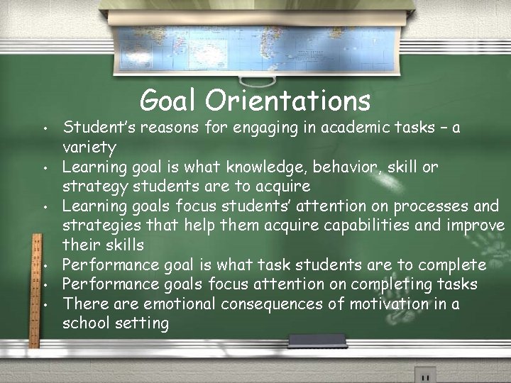 Goal Orientations • • • Student’s reasons for engaging in academic tasks – a