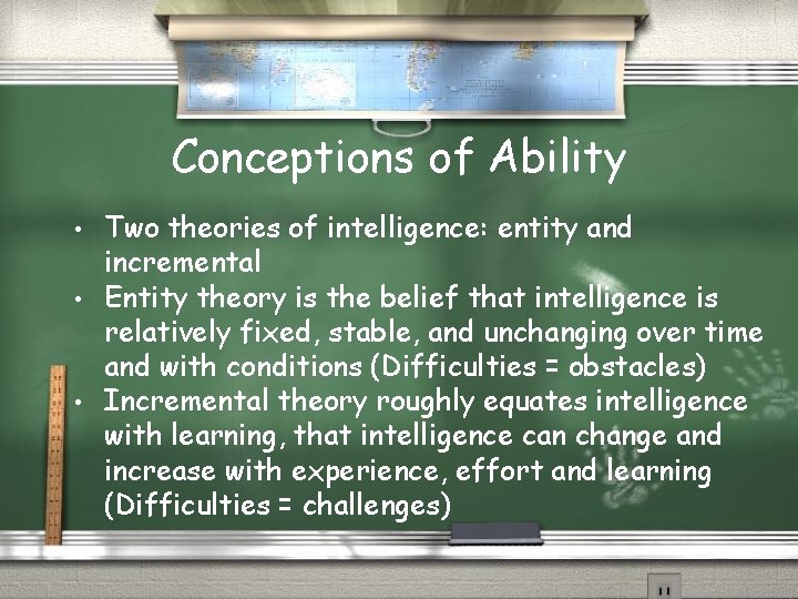 Conceptions of Ability • • • Two theories of intelligence: entity and incremental Entity